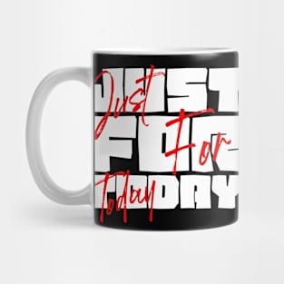 Just For Today Mug